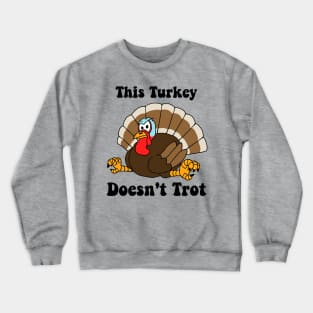 This Turkey Doesn't Trot Crewneck Sweatshirt